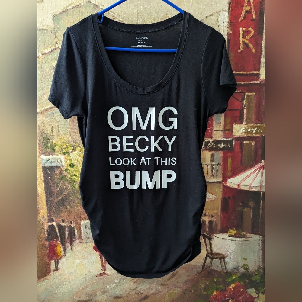 Motherhood OMG Becky shirt